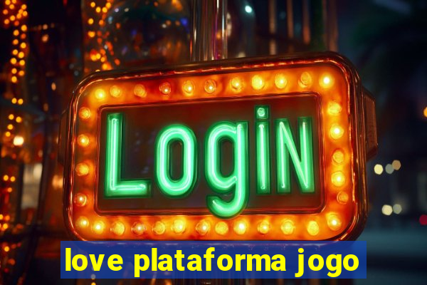 love plataforma jogo